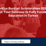 Turkiye Burslari Scholarships 2025-26: Your Gateway to Fully Funded Education in Turkey