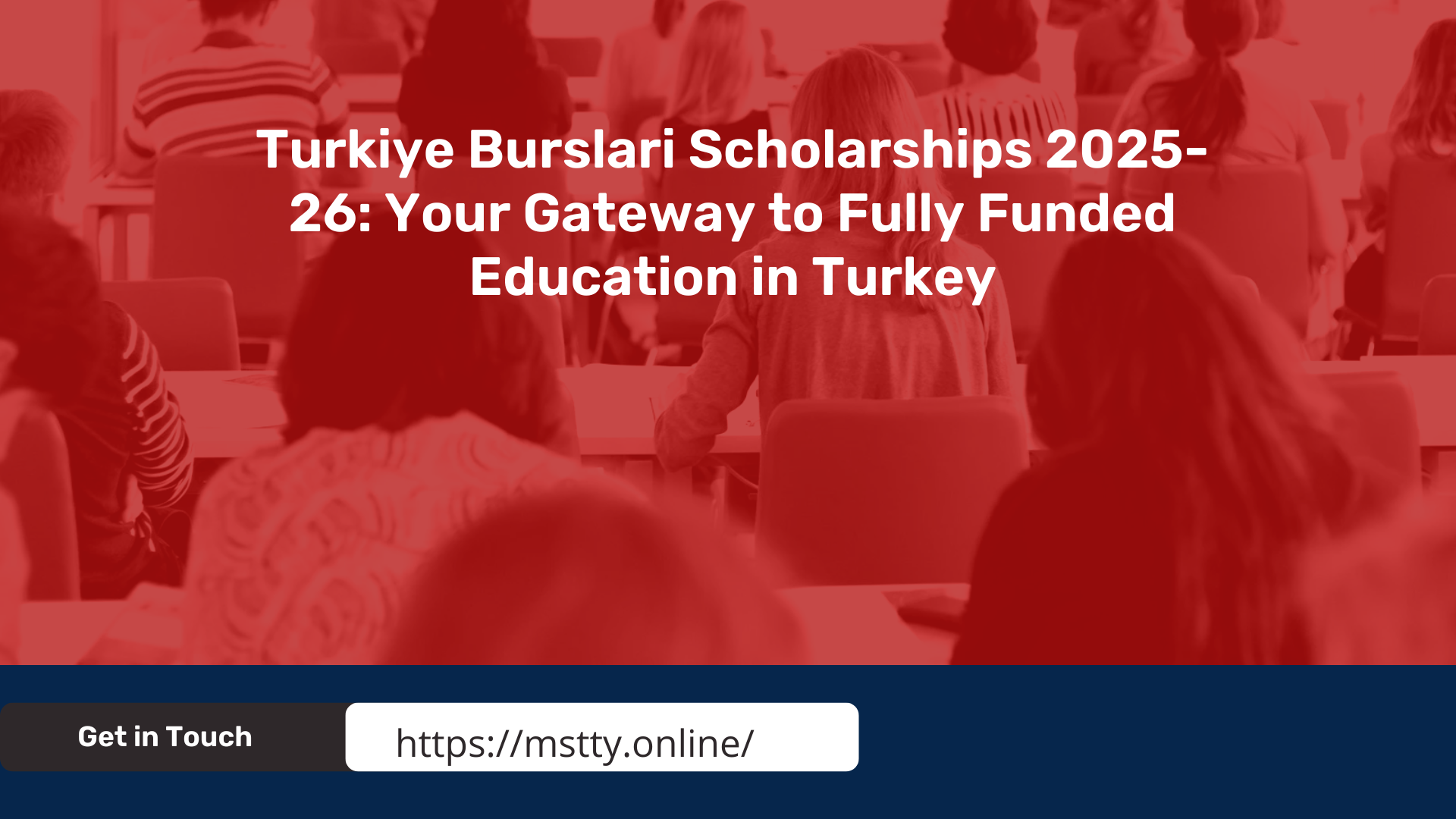 Turkiye Burslari Scholarships 2025-26: Your Gateway to Fully Funded Education in Turkey