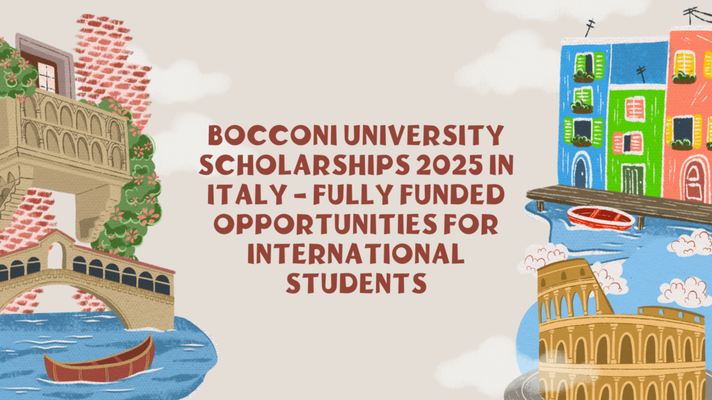 Bocconi University Scholarships 2025 in Italy – Fully Funded Opportunities for International Students