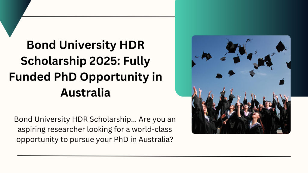 Bond University HDR Scholarship 2025: Fully Funded PhD Opportunity in Australia