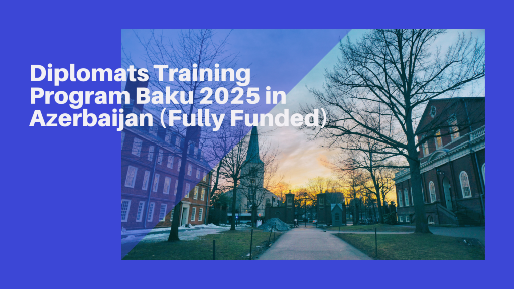 Diplomats Training Program Baku 2025 in Azerbaijan (Fully Funded)