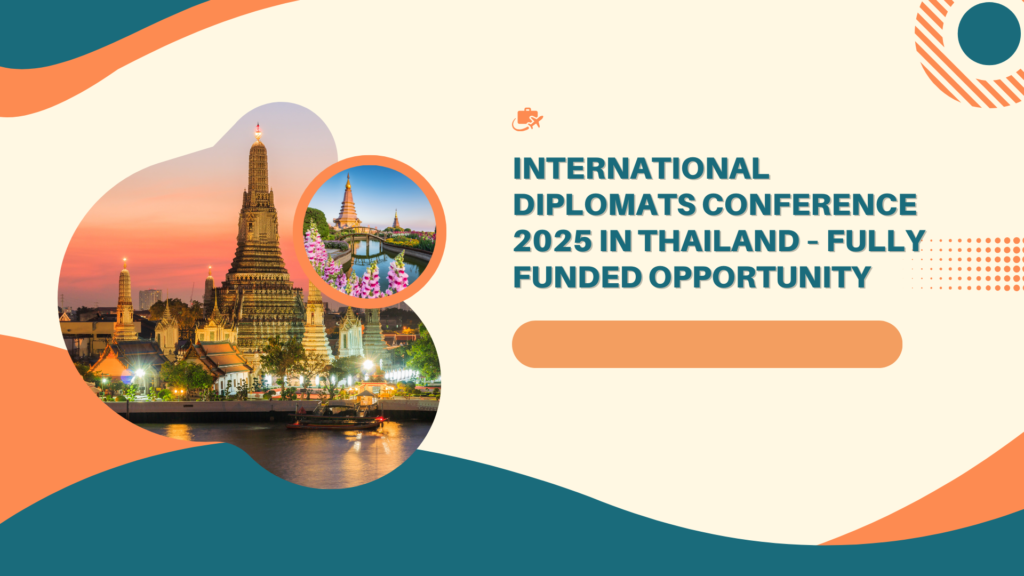 International Diplomats Conference 2025 in Thailand – Fully Funded Opportunity