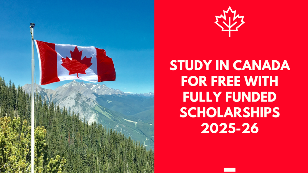 Study in Canada for Free with Fully Funded Scholarships 2025-26