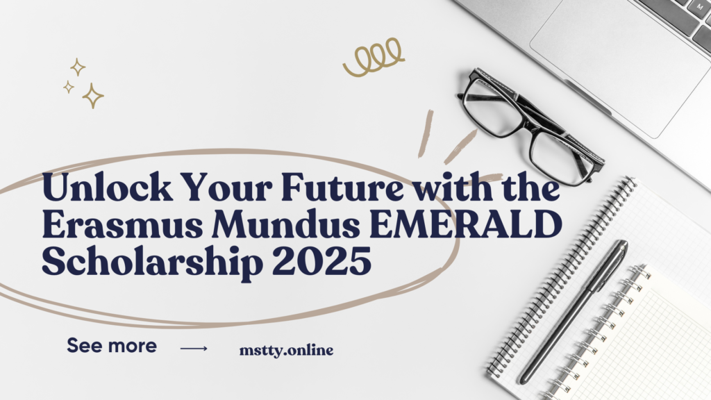 Unlock Your Future with the Erasmus Mundus EMERALD Scholarship 2025