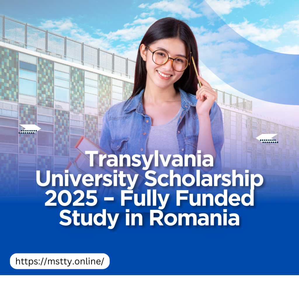 Transylvania University Scholarship 2025 – Fully Funded Study in Romania