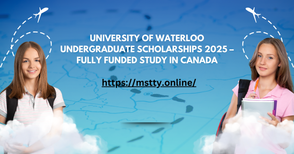 University of Waterloo Undergraduate Scholarships 2025 – Fully Funded Study in Canada