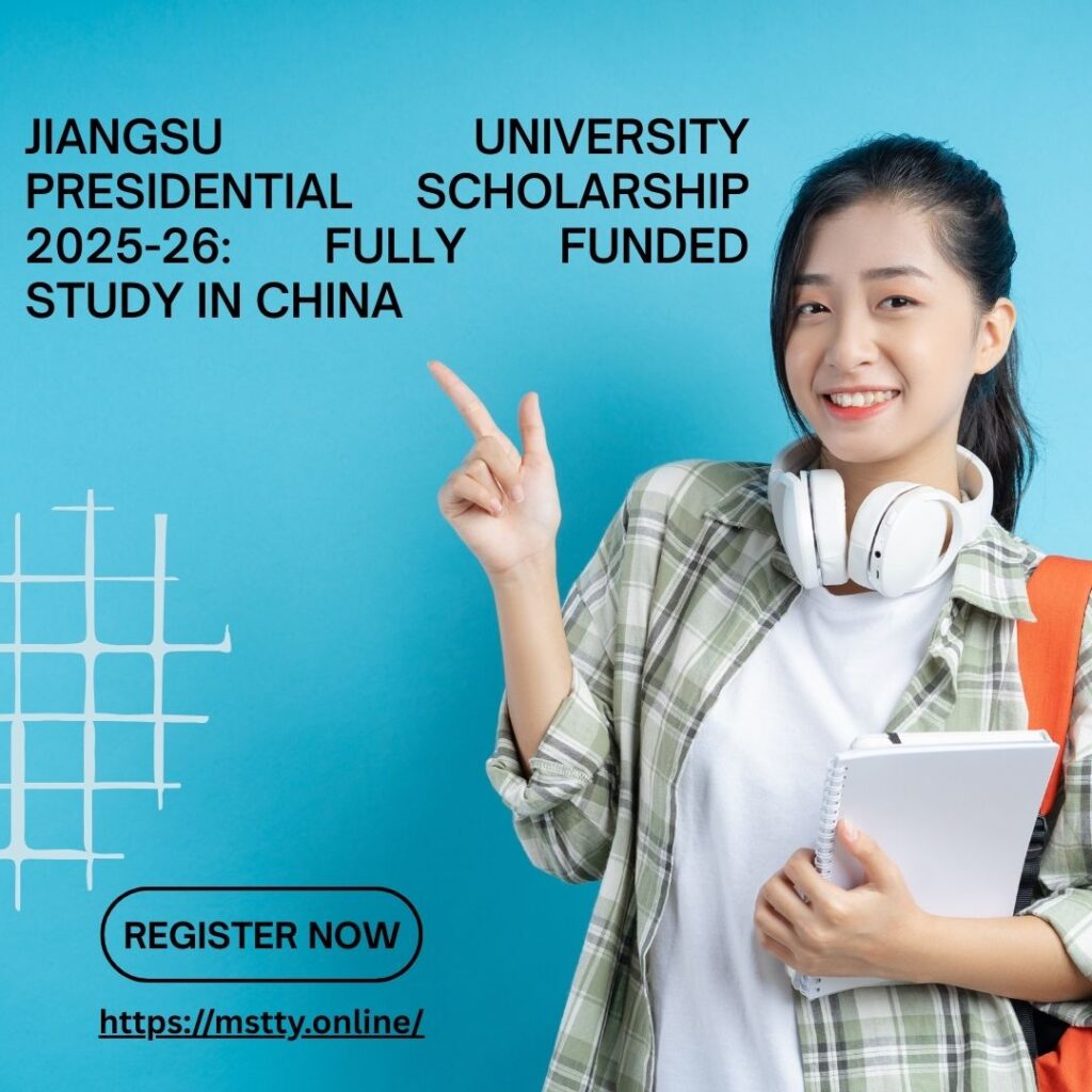 Jiangsu University Presidential Scholarship 2025-26: Fully Funded Study in China